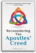 Reconsidering the Apostles Creed