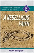 A Rebellious Faith Christian sermon book cover from CSS Publishing