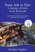From Ash to Fire Lent and Easter sermon book cover from CSS Publishing