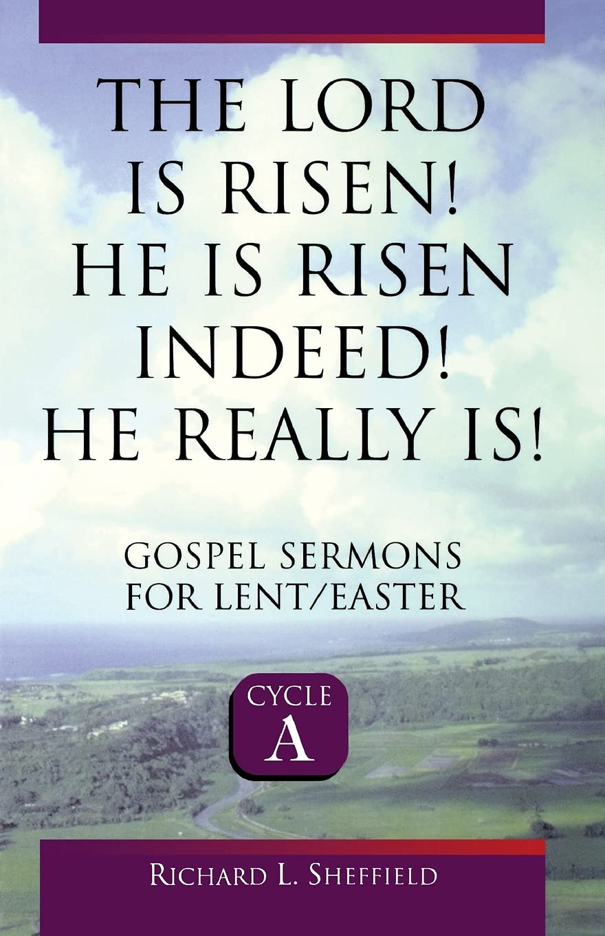 The Lord Is Risen! He Is Risen Indeed! He Really Is!