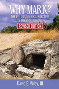 Why Mark? The Politics of Resurrection in the First Gospel - Revised Edition