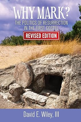 Why Mark? The Politics of Resurrection in the First Gospel - Revised Edition