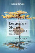 Lectionary Stories for Preaching and Teaching, Series III, Cycle B